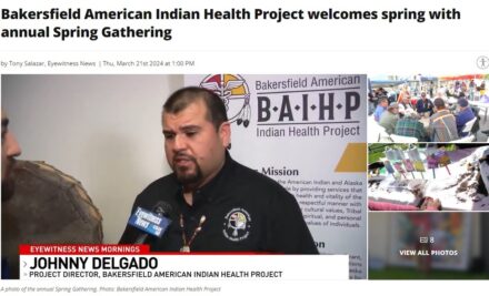 Highlighting Bakersfield American Indian Health Project’s 4th Annual Spring Gathering in Kern County